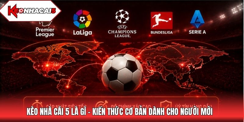Kèo nhà cái 5 là gì - kiến thức cơ bản dành cho người mới