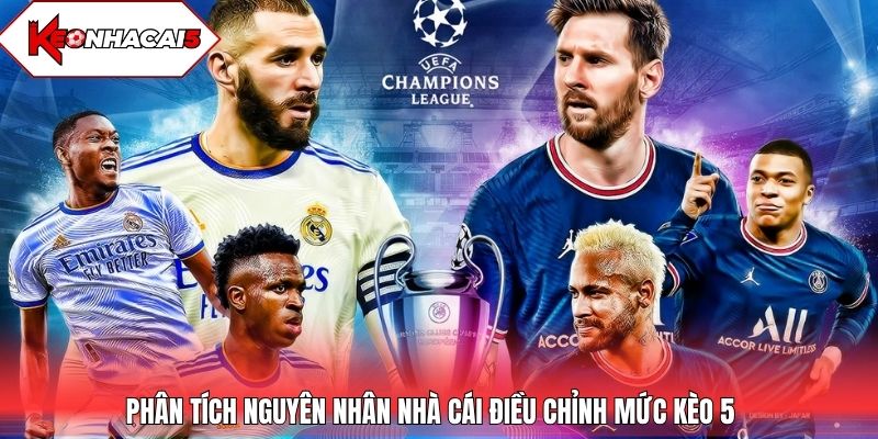 Phân tích nguyên nhân nhà cái điều chỉnh mức kèo 5